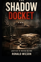 The Shadow Docket: Justice is Never Blind B0GQ6V6K3M Book Cover