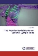 The Premier Nodal Platform- Sentinel Lymph Node 6139456622 Book Cover