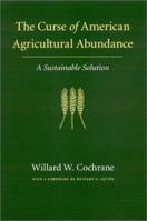 The Curse of American Agricultural Abundance: A Sustainable Solution (Our Sustainable Future) 0803215290 Book Cover