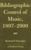 Bibliographic Control of Music, 1897-2000 (Mla Index and Bibliography Series) 0810851334 Book Cover