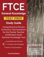 FTCE General Knowledge Test Prep Study Guide: Comprehensive Review & Practice Test Questions for the Florida Teacher Certification Exam General Knowledge Test 1628454555 Book Cover