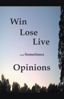 Win Lose Live And Sometimes Opinions 139385009X Book Cover