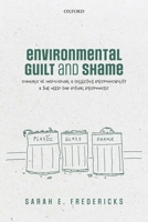 Environmental Guilt and Shame: Signals of Individual and Collective Responsibility and the Need for Ritual Responses 0198842694 Book Cover