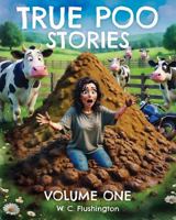 True Poo Stories: Volume One 1764722205 Book Cover