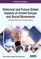 Historical and Future Global Impacts of Armed Groups and Social Movements: Emerging Research and Opportunities 1799852067 Book Cover