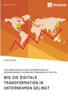 Wie die digitale Transformation in Unternehmen gelingt. Eine Handlungsanleitung zur Anpassung der Unternehmenskultur und des F�hrungsstils von KMU 3960959540 Book Cover