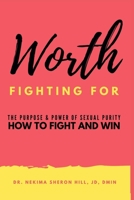 Worth Fighting For: The Purpose and Power of Sexual Purity How to Fight and Win B08QF3CBM3 Book Cover