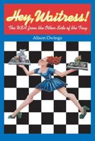 Hey, Waitress!: The USA from the Other Side of the Tray 0520242246 Book Cover