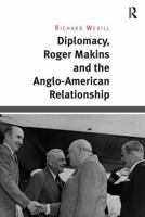 Diplomacy, Roger Makins and the Anglo-American Relationship 1032927496 Book Cover