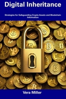 Digital Inheritance: Strategies for Safeguarding Crypto Assets and Blockchain Information B0CFDGCBMW Book Cover