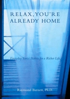 Relax, You're Already Home 1585423661 Book Cover