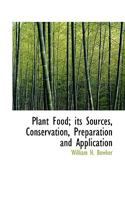 Plant Food Its Sources, Conservation, Preparation and Application 1273554590 Book Cover
