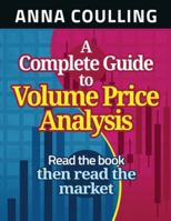 A Complete Guide To Volume Price Analysis 1491249390 Book Cover
