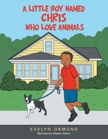 A Little Boy Named Chris Who Love Animals 1665526963 Book Cover