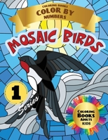 Mosaic Birds Coloring Books Color by Numbers: Coloring Books Adults - Kids (Series 1): Coloring with numeric worksheets. Advanced color by number, the whole family will be happy with this book. 1801146039 Book Cover