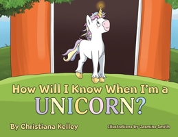 How Will I Know When I'm a Unicorn? 1087867339 Book Cover