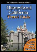 Disneyland California Travel Guide 6068846776 Book Cover