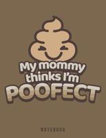 My Mommy Thinks I'm Poofect Notebook: Kawaii Poop Pun 1073751686 Book Cover
