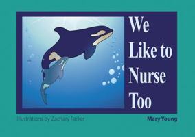 We Like To Nurse Too 1890772984 Book Cover