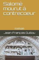 Salomé mourut à contrecoeur: roman 1794048529 Book Cover