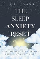 THE SLEEP ANXIETY RESET: Insomnia Relief for Over-thinkers: Calm Nighttime Anxiety and Retrain Your Brain to Sleep Naturally B0GS12XRYB Book Cover