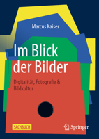 Im Blick Der Bilder: Digitalität, Fotografie & Bildkultur 365841264X Book Cover