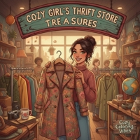 Cozy Girl's Thrift Store Treasures: Funky & Retro Fashion Coloring Book | Fun Easy Bold Line Designs of Vintage Outfits & Thrift Store Style | ... Teens For Any Occasion (Cozy Girl Collection) 1965964850 Book Cover