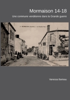 Mormaison 14-18 : Une commune vendéenne dans la Grande guerre 2322270652 Book Cover