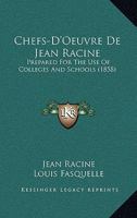 Chefs-D'Oeuvre De Jean Racine: Prepared For The Use Of Colleges And Schools: With Explanatory Notes And References To The New French Method (1856) 1167621395 Book Cover