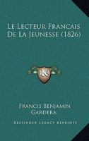 Le Lecteur Francais De La Jeunesse (1826) 1160161194 Book Cover
