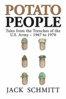 Potato People: Tales from the Trenches of the U.S. Army-1967 to 1970 1796014508 Book Cover