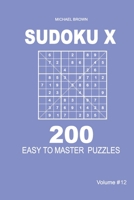 Sudoku X - 200 Easy to Master Puzzles 9x9 (Volume 12) B08B35XLWF Book Cover