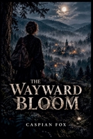 The Wayward Bloom (The Mokosh Seam) B0HK6QN7Y7 Book Cover