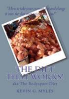 The Diet That Works: AKA The Bodysport Diet 1449903452 Book Cover