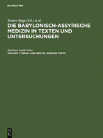 Renal and Rectal Disease Text (Die Babylonisch-Assyrische Medizin in Texten Und Untersuchungen) 3110179644 Book Cover