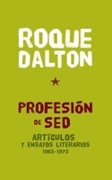 Profesión de Sed: Articulos y ensayos literarios 1963-1973 1921438991 Book Cover
