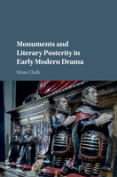 Monuments and Literary Posterity in Early Modern Drama 1107558905 Book Cover