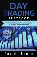 Day Trading Playbook 2019: Intermediate Guide to the Best Intraday Strategies and Setups for Profiting on Stocks, Options, Forex, and Cryptocurrencies Build Up a Remarkable Passive Income in Weeks 1393626548 Book Cover