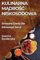 Kulinarna Madrosc Niskosodowa: Smaczne Dania Dla Zdrowego Serca (Polish Edition) 1835860141 Book Cover