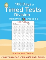 Math Timed Tests: Practice 100 Days of Division Math Drills: Digits 0-12, Division Workbook for Grades 3-5, Division Practice Problems B088N6162X Book Cover