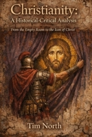 Christianity: A Historical-Critical Analysis: From the Empty Room to the Icon of Christ B0GDS6LK31 Book Cover