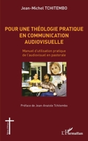 Pour une théologie pratique en communication audiovisuelle: Manuel d'utilisation pratique de l'audiovisuel en pastorale (Églises d'Afrique) (French Edition) 2343206406 Book Cover