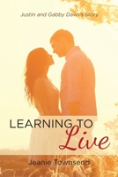 Learning To Live: Justin and Gabby Davis's Story 1644922975 Book Cover