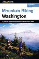 Mountain Biking Washington, 3rd: A Guide to Washington's Greatest Off-Road Bicycle Rides (State Mountain Biking Series) 0762740817 Book Cover