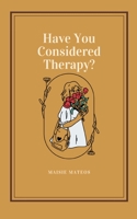 Have You Considered Therapy? 9395890010 Book Cover