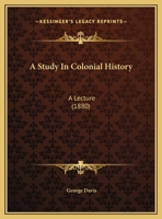 A Study In Colonial History: A Lecture 1278787046 Book Cover