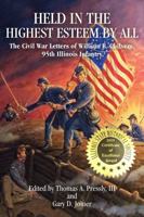 Held in Highest Esteem by All: the Civil War Letters of William  B. Chilvers, 95th Illinois Infantry 1933337710 Book Cover