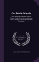 Our Public Schools, Their Influence on English History; Charter House, Eton, Harrow, Merchant Taylors', Rugby, St. Paul's Westminster, Winchester 1015845460 Book Cover