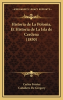 Historia De La Polonia, Et Historia De La Isla De Cerdena (1850) 1160118221 Book Cover