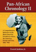 Pan-African Chronology: A Comprehensive Reference to the Black Quest for Freedom in Africa, the Americas, Europe and Asia, 1865-1915, (Vol. 2) (Pan-African Chronology) 0786445068 Book Cover